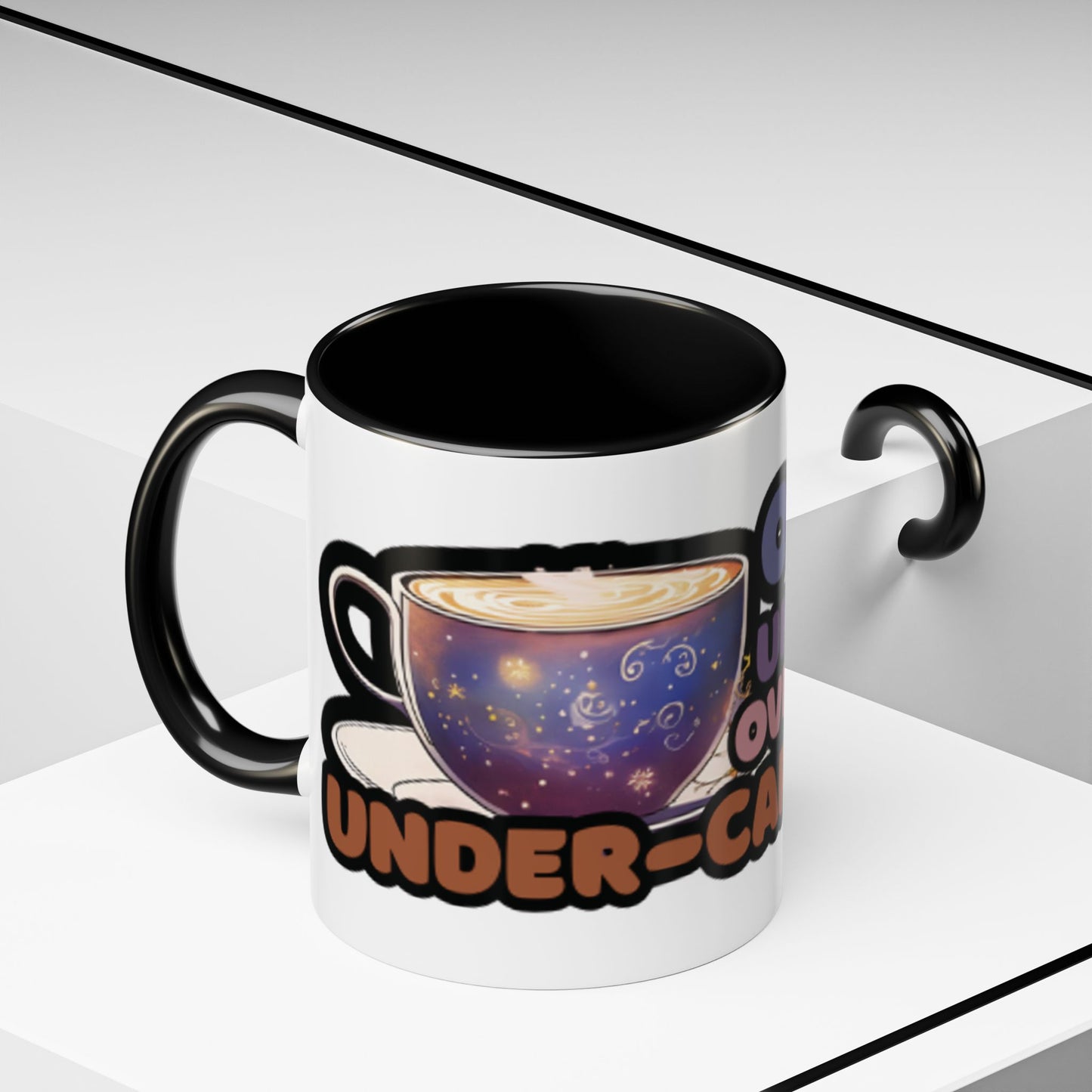 Coffee Mug - "Over It, Under Paid, Over Worked, Under Caffeinated" Accent Mug