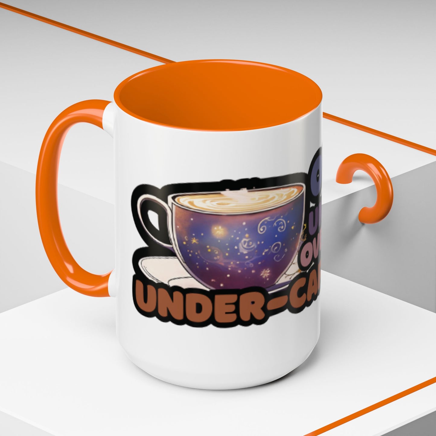 Coffee Mug - "Over It, Under Paid, Over Worked, Under Caffeinated" Accent Mug