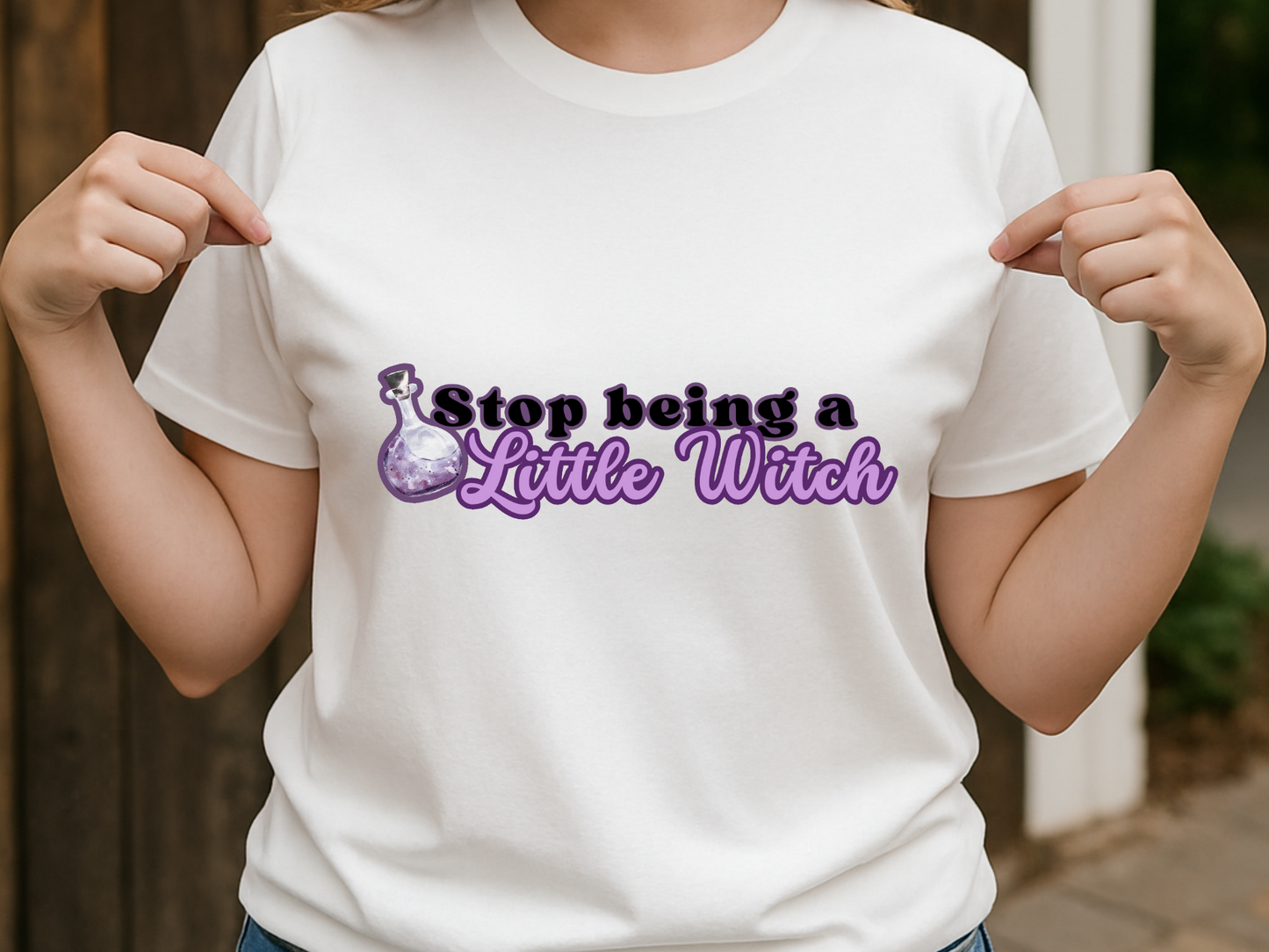 Comfort Colors Shirt, Stop Being a Little Witch Text-Only