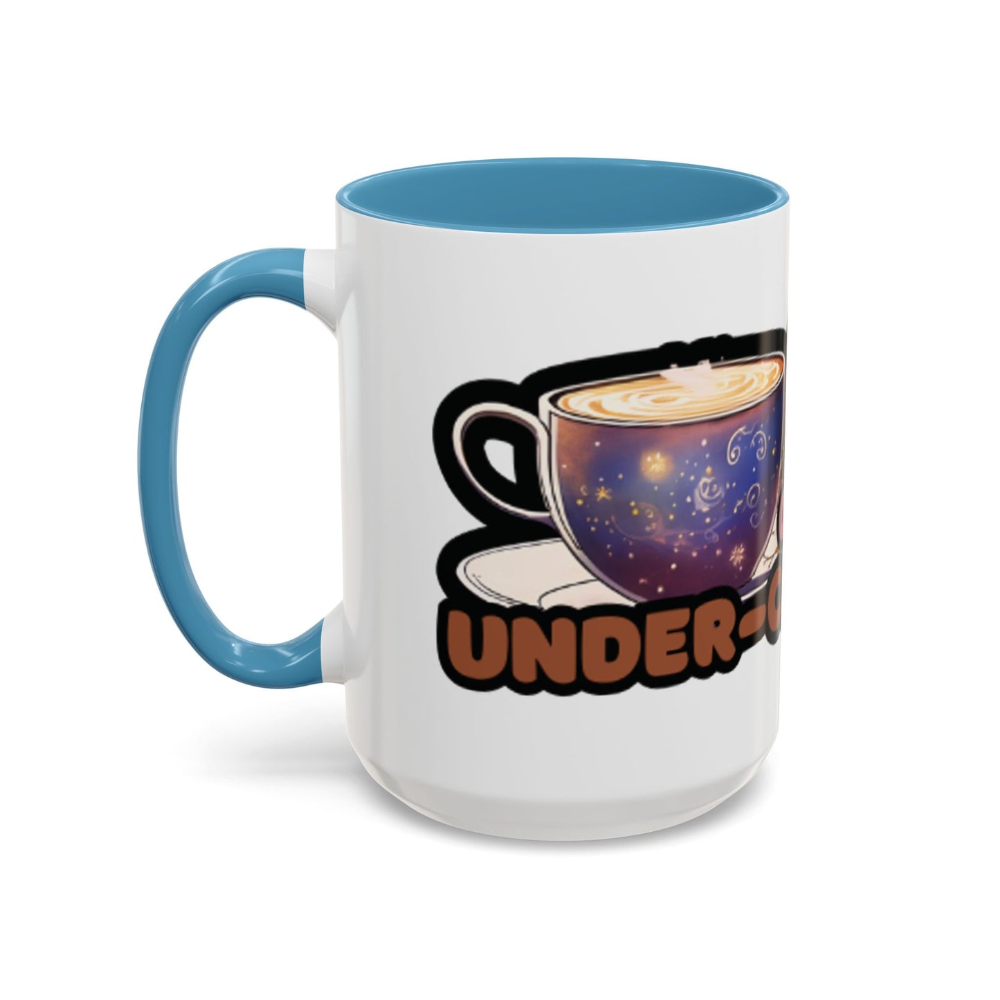 Coffee Mug - "Over It, Under Paid, Over Worked, Under Caffeinated" Accent Mug
