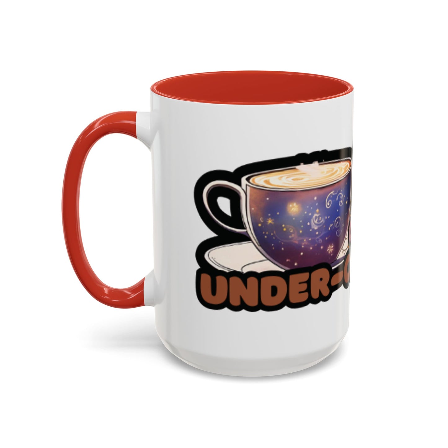 Coffee Mug - "Over It, Under Paid, Over Worked, Under Caffeinated" Accent Mug