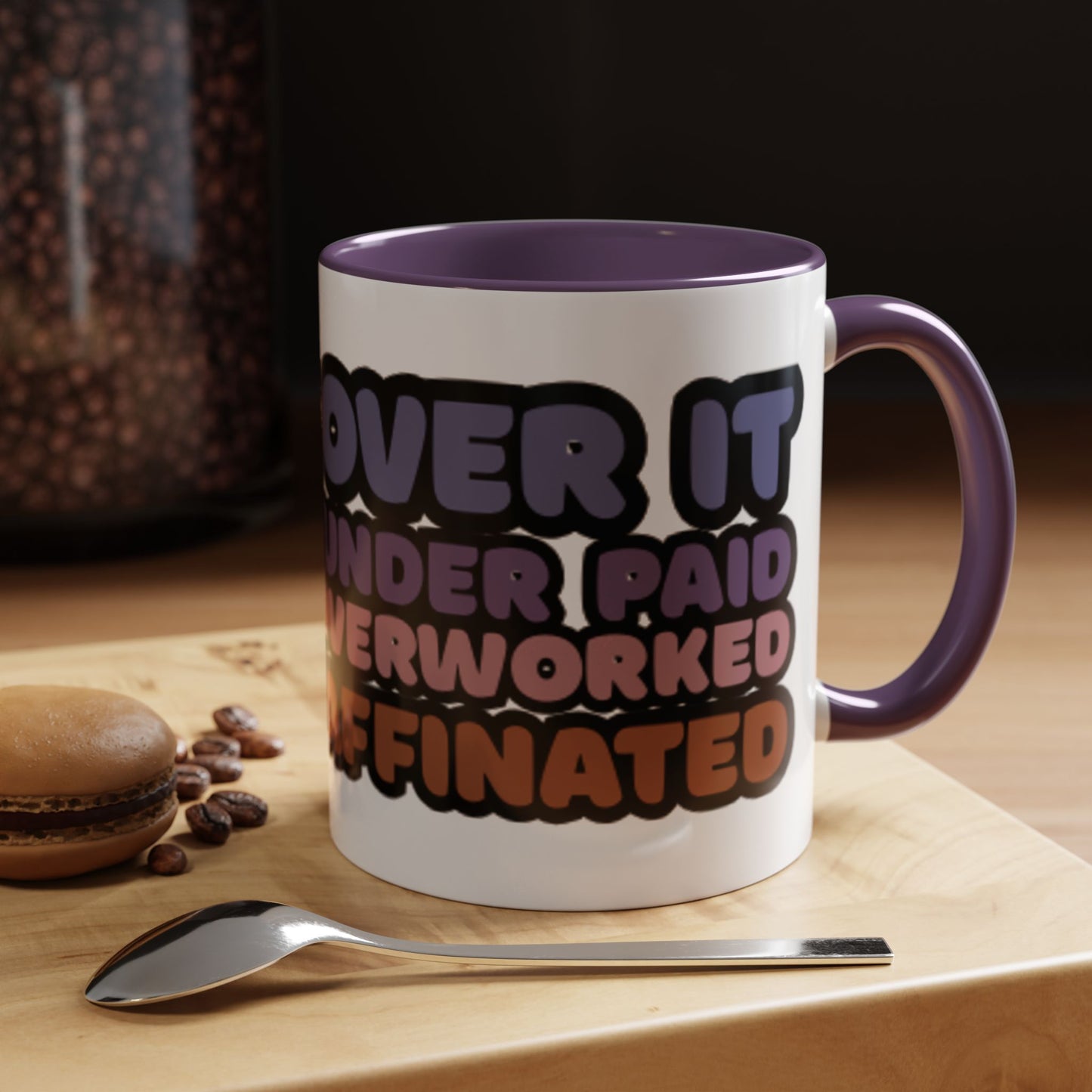 Coffee Mug - "Over It, Under Paid, Over Worked, Under Caffeinated" Accent Mug