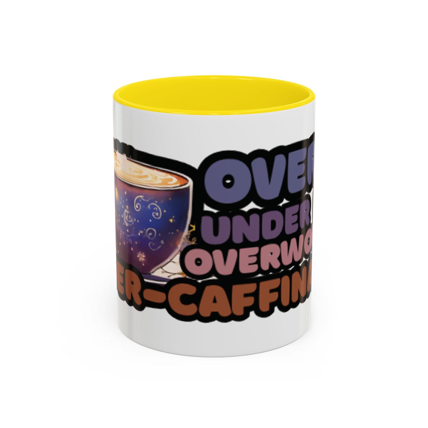 Coffee Mug - "Over It, Under Paid, Over Worked, Under Caffeinated" Accent Mug