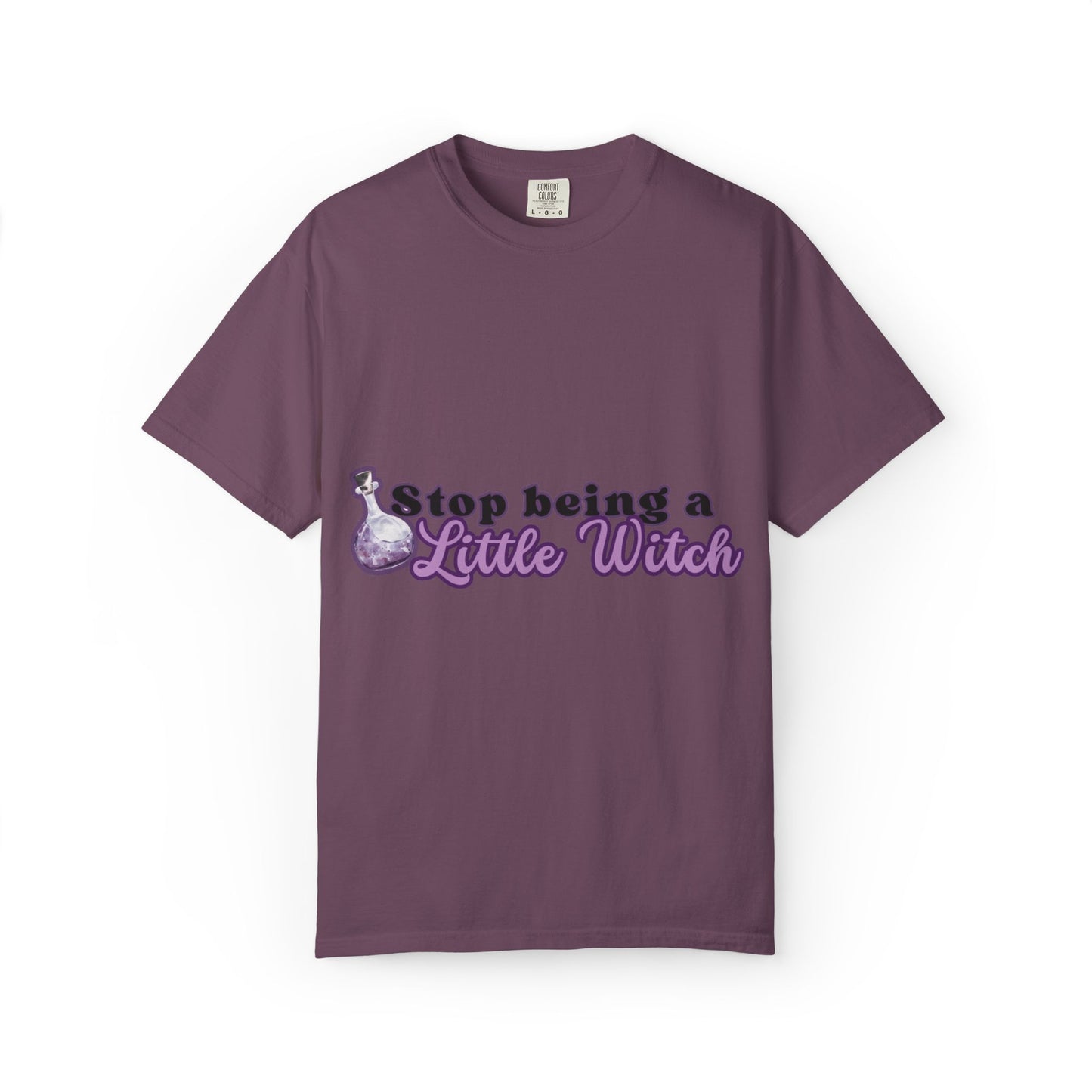 Comfort Colors Shirt, Stop Being a Little Witch Text-Only