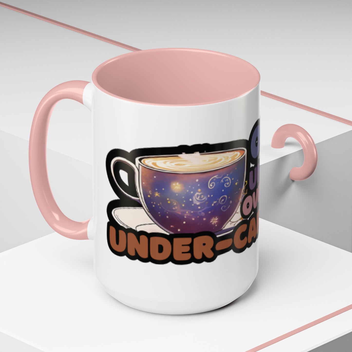 Coffee Mug - "Over It, Under Paid, Over Worked, Under Caffeinated" Accent Mug