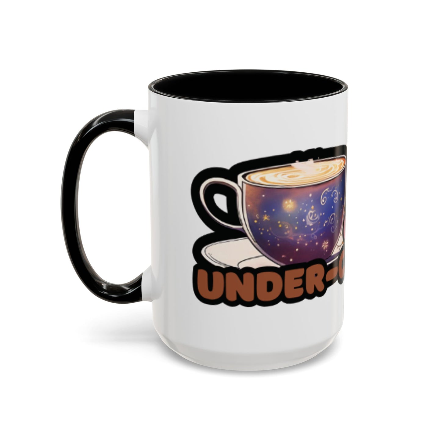 Coffee Mug - "Over It, Under Paid, Over Worked, Under Caffeinated" Accent Mug