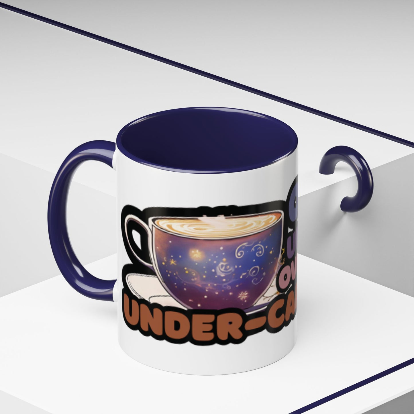 Coffee Mug - "Over It, Under Paid, Over Worked, Under Caffeinated" Accent Mug