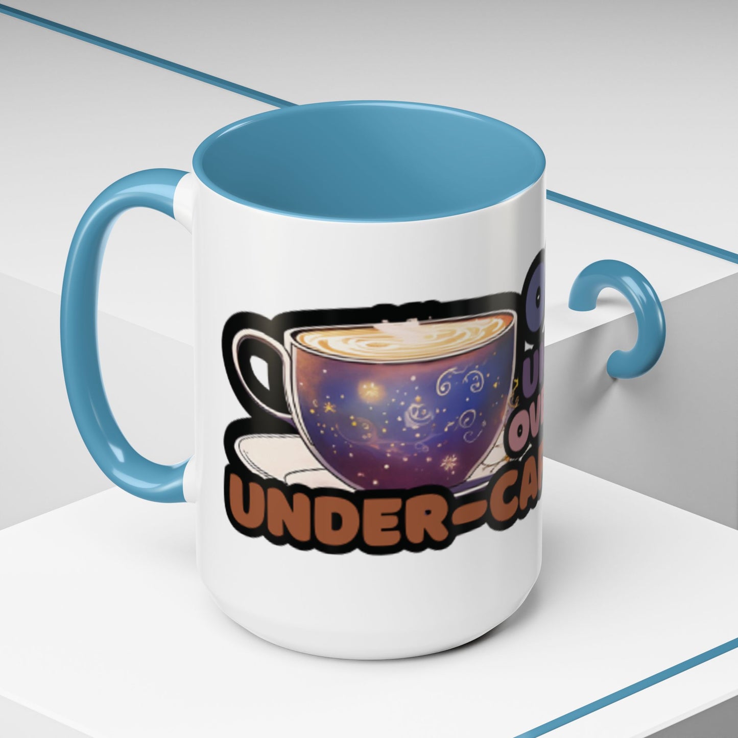 Coffee Mug - "Over It, Under Paid, Over Worked, Under Caffeinated" Accent Mug