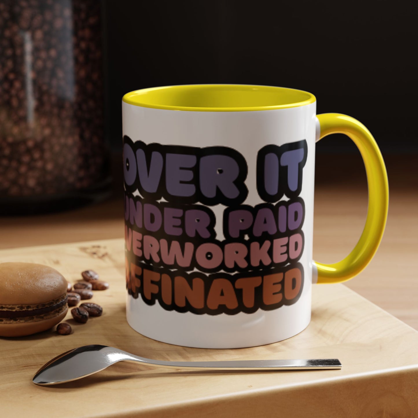 Coffee Mug - "Over It, Under Paid, Over Worked, Under Caffeinated" Accent Mug