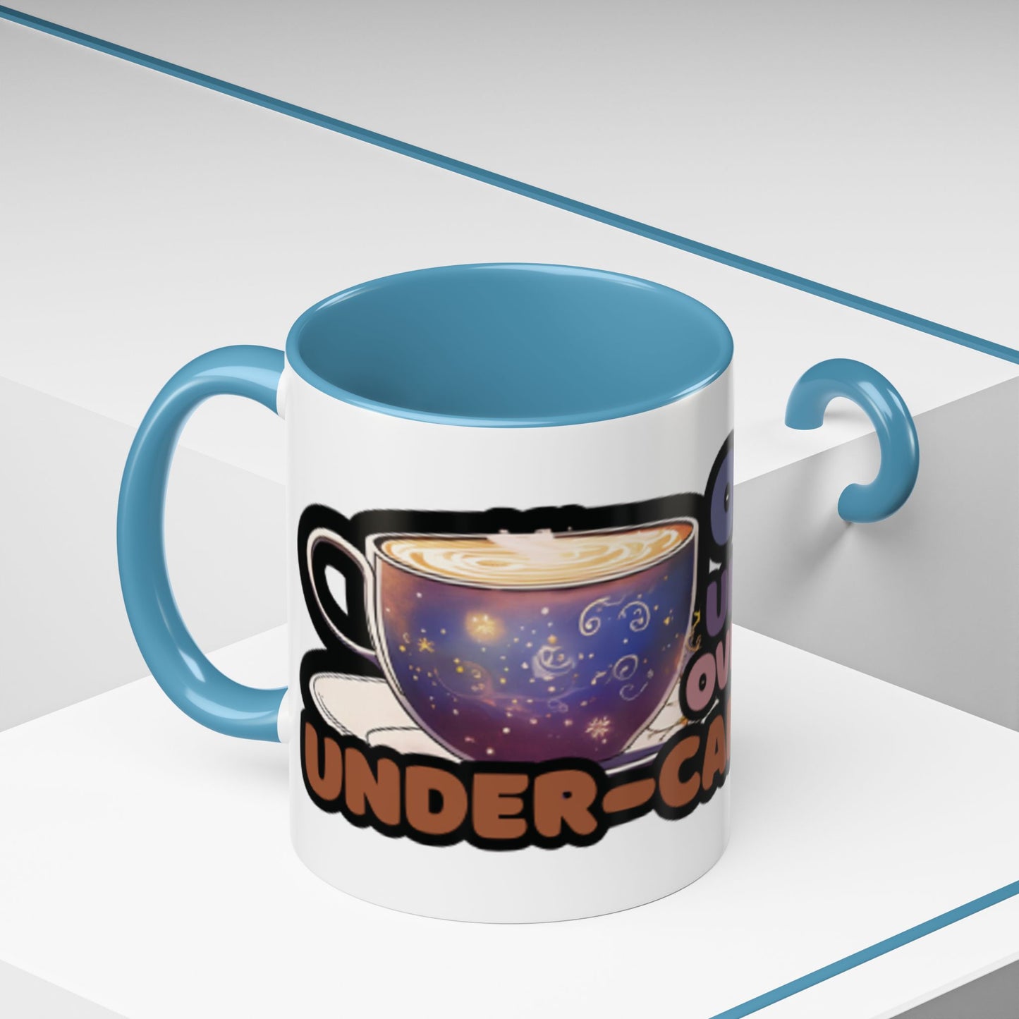 Coffee Mug - "Over It, Under Paid, Over Worked, Under Caffeinated" Accent Mug