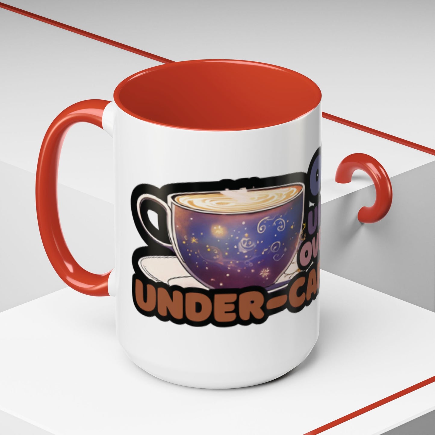 Coffee Mug - "Over It, Under Paid, Over Worked, Under Caffeinated" Accent Mug
