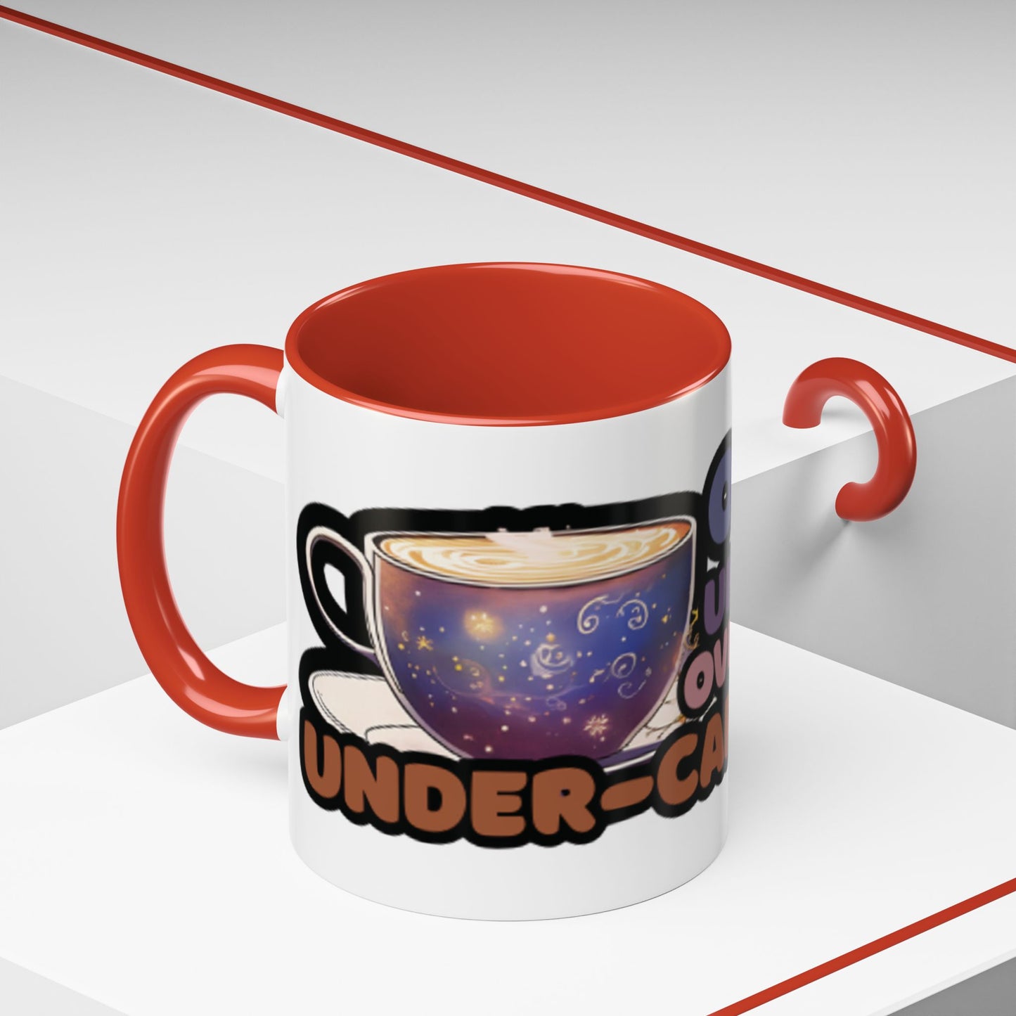 Coffee Mug - "Over It, Under Paid, Over Worked, Under Caffeinated" Accent Mug