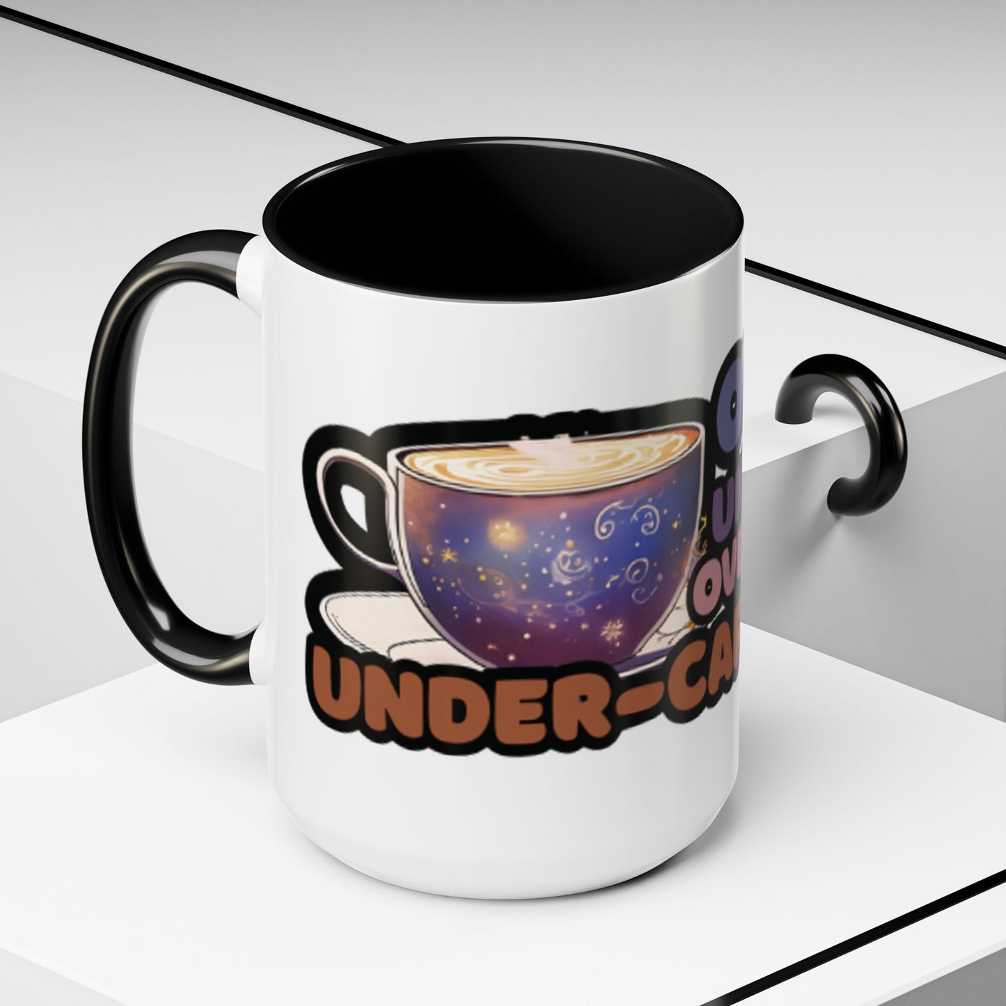 Coffee Mug - "Over It, Under Paid, Over Worked, Under Caffeinated" Accent Mug