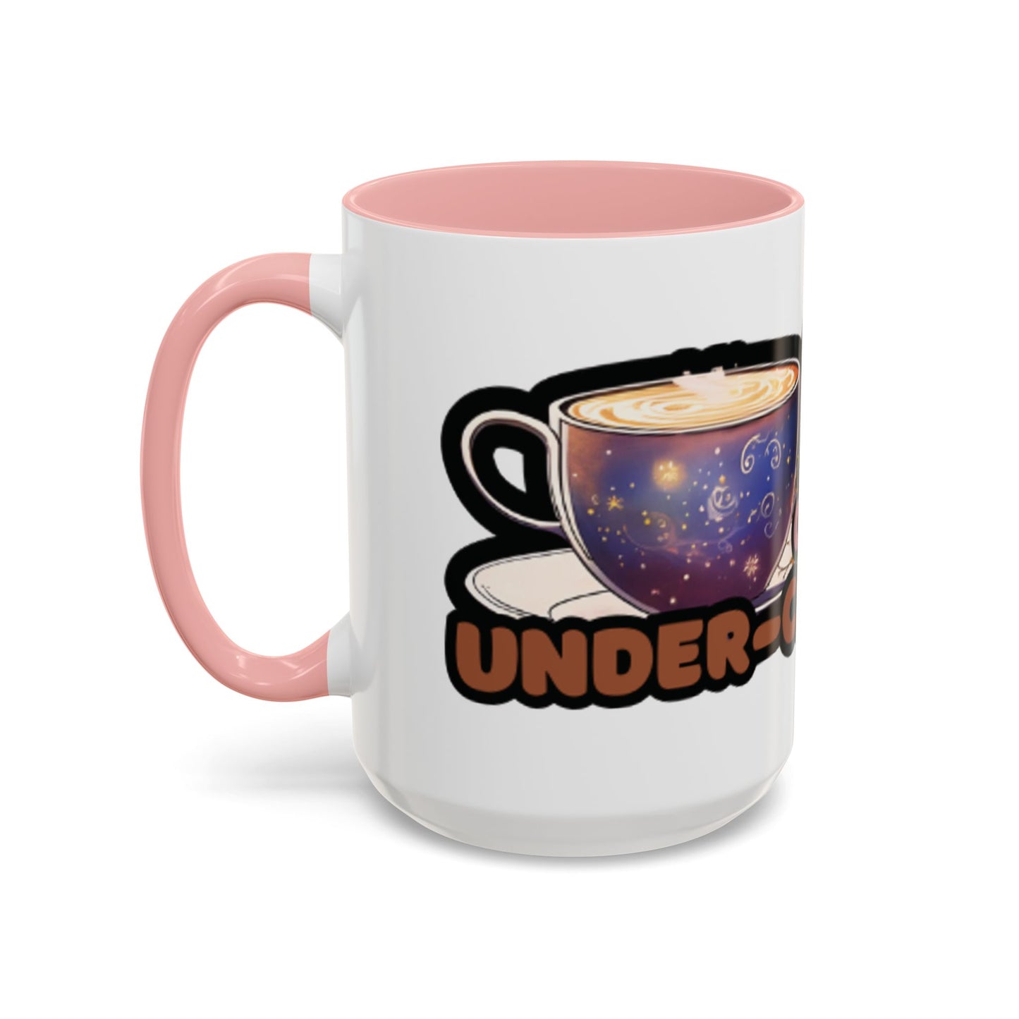 Coffee Mug - "Over It, Under Paid, Over Worked, Under Caffeinated" Accent Mug