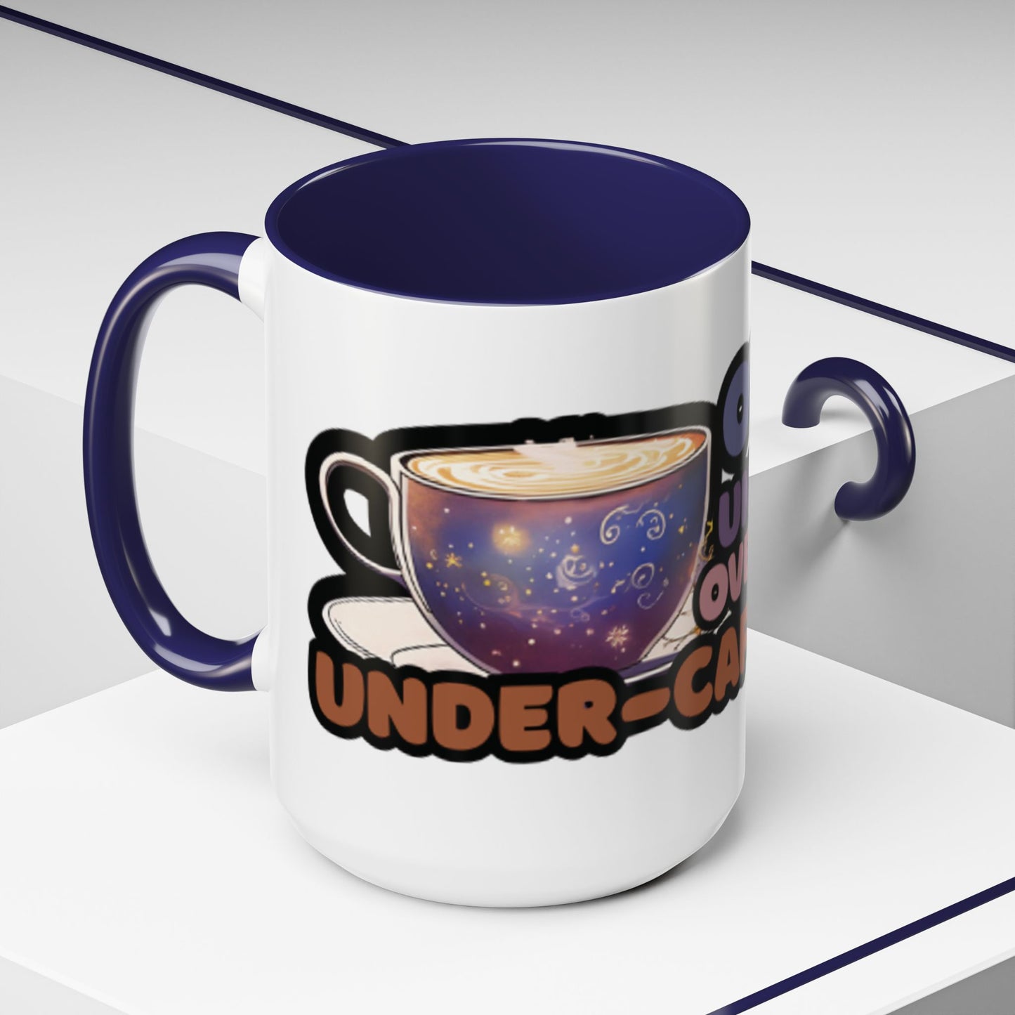 Coffee Mug - "Over It, Under Paid, Over Worked, Under Caffeinated" Accent Mug