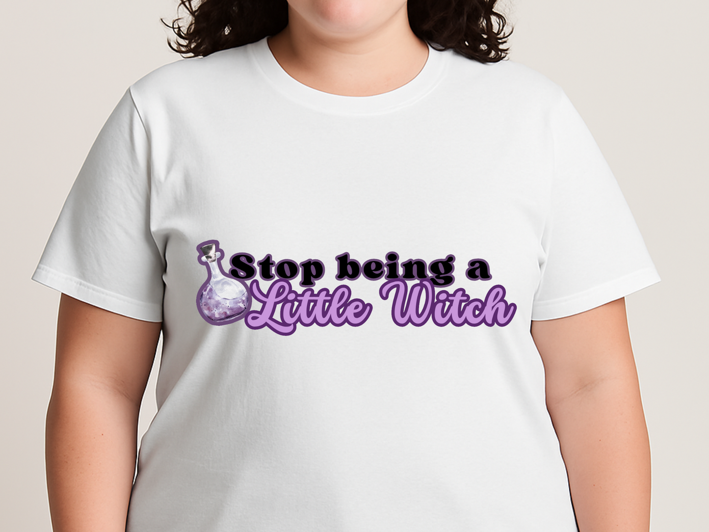 Comfort Colors Shirt, Stop Being a Little Witch Text-Only