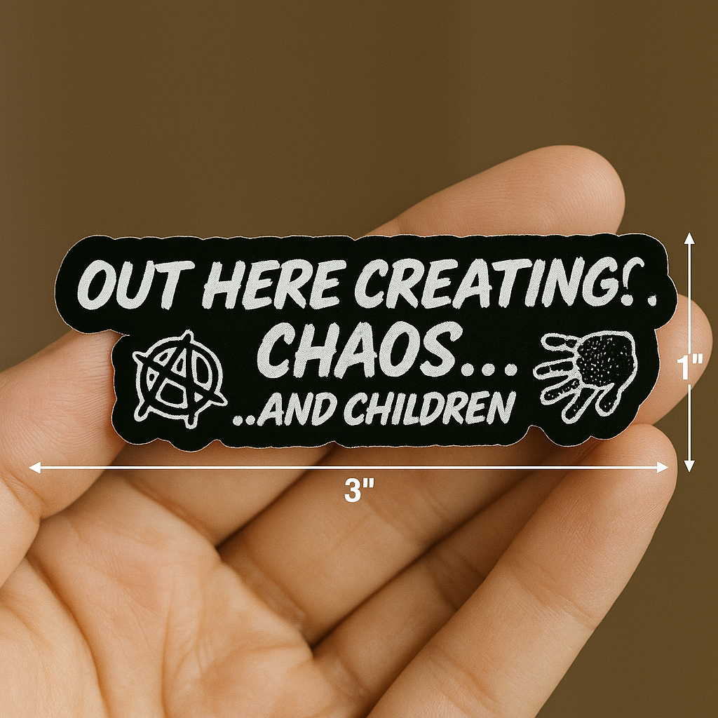 "Creating Chaos and Children" Sticker