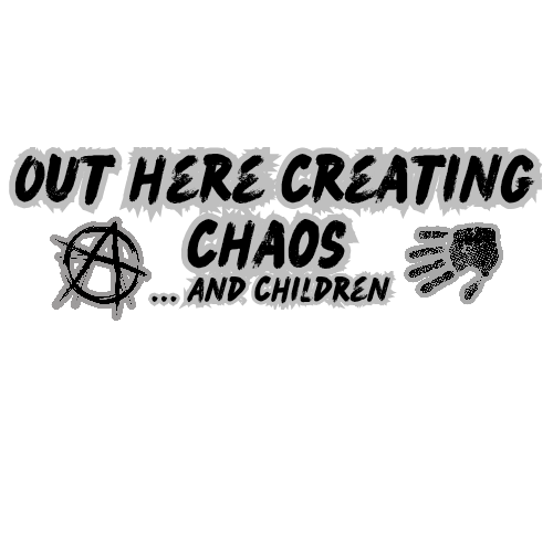 "Creating Chaos and Children" Sticker