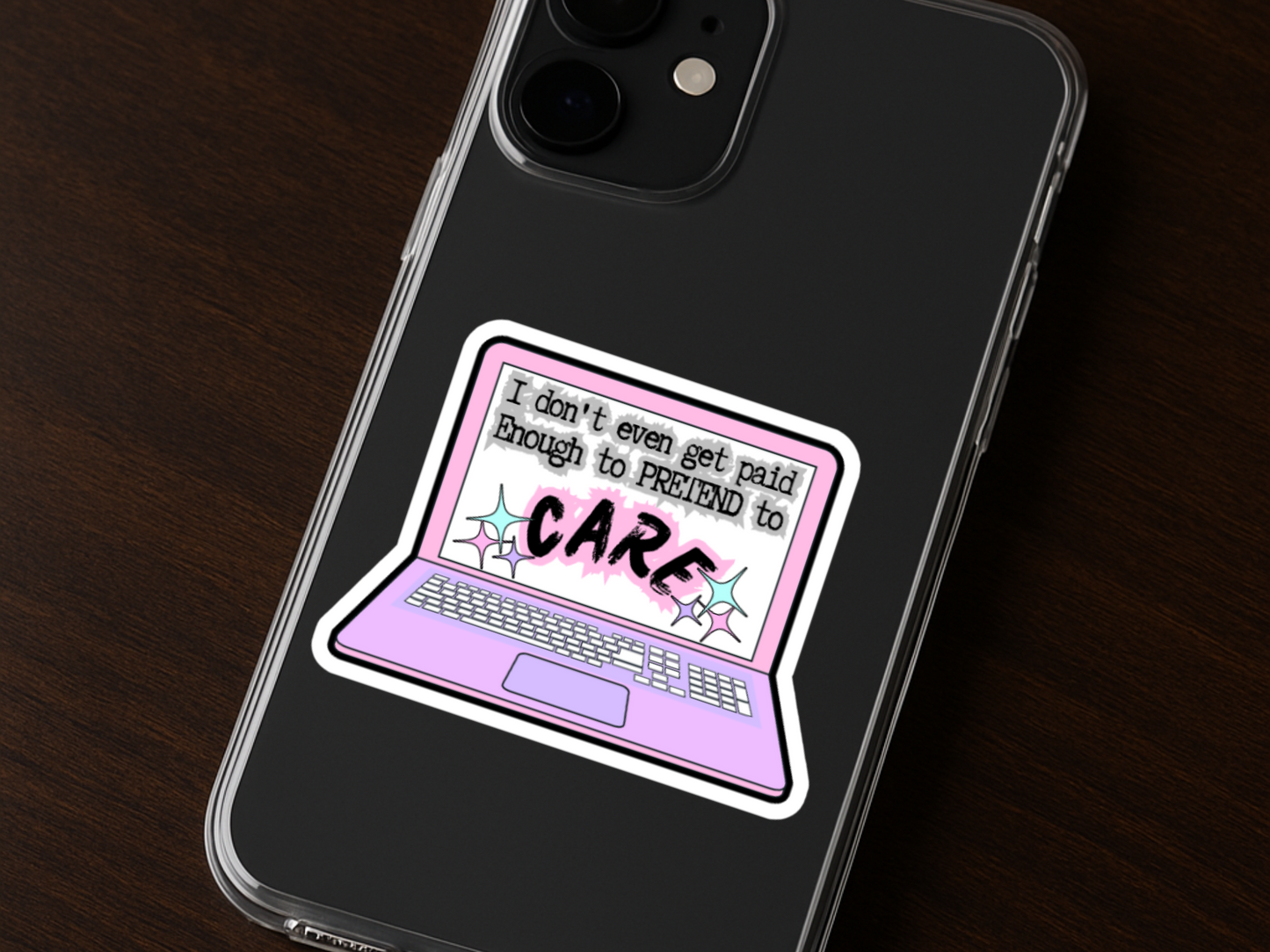 "I don't even get paid enough to pretend to care" sticker
