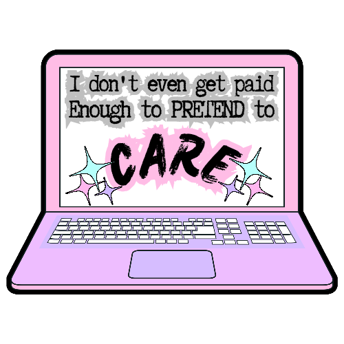 "I don't even get paid enough to pretend to care" sticker
